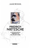 Friedrich Nietzsche: A Psychological Approach to His Life and Work (eBook, ePUB)