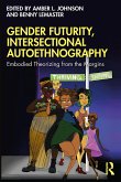 Gender Futurity, Intersectional Autoethnography (eBook, ePUB)
