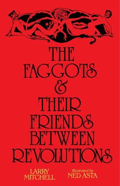 The Faggots and Their Friends Between Revolutions (eBook, ePUB) - Mitchell, Larry