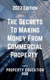 The Secrets To Making Money From Commercial Property (Property Investor, #2) (eBook, ePUB)