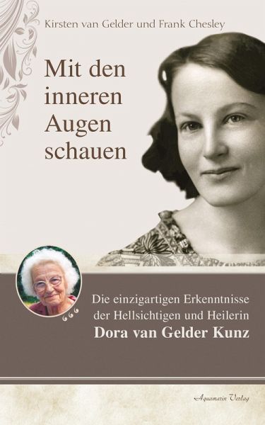 Mit den inneren Augen schauen: Die einzigartigen Erkenntnisse der Hellseherin Dora Kunz (eBook, ePUB)