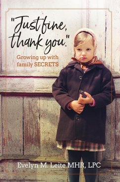 Just Fine Thank You: Growing Up with Family Secrets (Blood, Sex, and Tears) (eBook, ePUB) - Leite, Evelyn