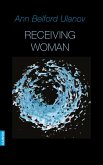 Receiving Woman - Studies in the Psychology and Theology of the Feminine (eBook, ePUB)
