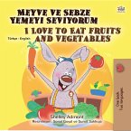 Meyve ve Sebze Yemeyi Seviyorum I Love to Eat Fruits and Vegetables (eBook, ePUB)