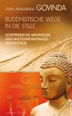 Buddhistische Wege in die Stille. Schöpferische Meditation und multidimensionales Bewusstsein (eBook, ePUB)