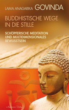 Buddhistische Wege in die Stille. Schöpferische Meditation und multidimensionales Bewusstsein (eBook, ePUB) - Govinda, Lama Anagarika