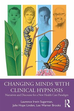Changing Minds with Clinical Hypnosis (eBook, ePUB) - Sugarman, Laurence; Linden, Julie Hope; Brooks, Lee Warner