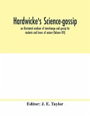 Hardwicke's science-gossip