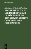 Addresse à tous les médecins sur la nécessité de conserver le nom officinal des médicamens (eBook, PDF)