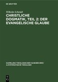 Christliche Dogmatik, Teil 2: Der Evangelische Glaube (eBook, PDF)