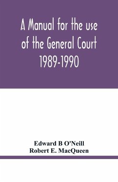 A manual for the use of the General Court 1989-1990 - B O'Neill, Edward; E. Macqueen, Robert