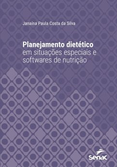 Planejamento dietético em situações especiais e softwares de nutrição (eBook, ePUB) - da Silva, Janaína Paula Costa