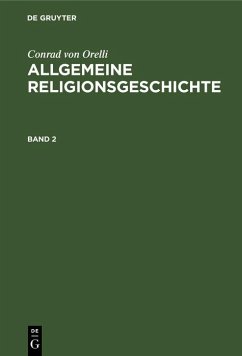 Conrad von Orelli: Allgemeine Religionsgeschichte. Band 2 (eBook, PDF) - Orelli, Conrad Von