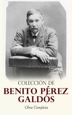 Colección de Benito Pérez Galdós: Obra Completa (eBook, ePUB) - Galdós, Benito Pérez