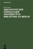 Geschichte der Königlichen Universitäts-Bibliothek zu Berlin (eBook, PDF)