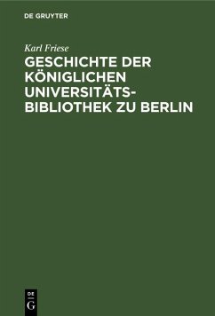 Cover Geschichte der Königlichen Universitäts-Bibliothek zu Berlin (eBook, PDF)