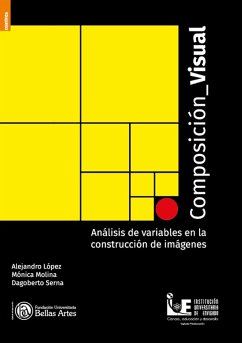 Composición visual (eBook, ePUB) - López Cardona, Alejandro; Molina Saldarriaga, Mónica Lucía; Serna Usme, Dagoberto