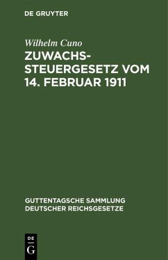 Zuwachssteuergesetz vom 14. Februar 1911 (eBook, PDF) - Cuno, Wilhelm