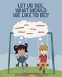 Let Us See, What Would We like to Be? - Bild 1