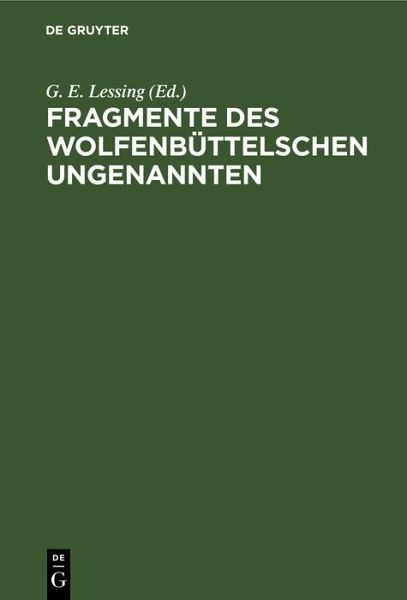 Fragmente des Wolfenbüttelschen Ungenannten (eBook, PDF) Fragmente des Wolfenbüttelschen Ungenannten (eBook, PDF)