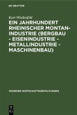 Ein Jahrhundert rheinischer Montan-Industrie (Bergbau - Eisenindustrie - Metallindustrie - Maschinenbau) (eBook, PDF)