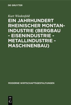 Ein Jahrhundert rheinischer Montan-Industrie (Bergbau - Eisenindustrie - Metallindustrie - Maschinenbau) (eBook, PDF) - Wiedenfeld, Kurt