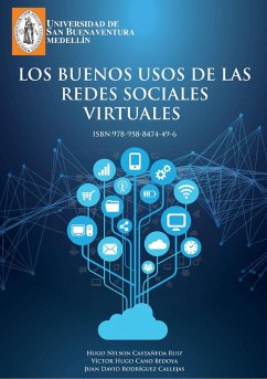 Los buenos usos de las redes sociales virtuales (eBook, PDF) - Castañeda Ruiz, Hugo Nelson; Cano Bedoya, Víctor Hugo; Rodríguez Callejas, Juan David