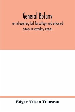 General botany; an introductory text for colleges and advanced classes in secondary schools - Nelson Transeau, Edgar