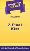 Short Story Press Presents A Final Kiss