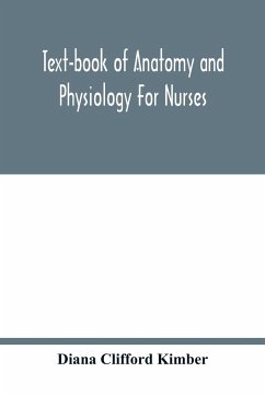 Text-book of anatomy and physiology for nurses - Clifford Kimber, Diana