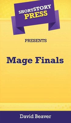 Short Story Press Presents Mage Finals - Beaver, David