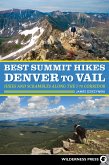 Best Summit Hikes Denver to Vail (eBook, ePUB) Best Summit Hikes Denver to Vail (eBook, ePUB)