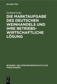 Die Marktaufgabe des deutschen Weinhandels und ihre betriebswirtschaftliche Lösung (eBook, PDF)