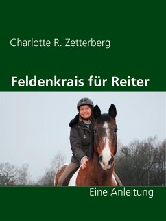 Feldenkrais für Reiter (eBook, ePUB) - Zetterberg, Charlotte R.