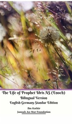 The Life of Prophet Idris AS (Enoch) Bilingual Version English Germany Standar Edition - Foundation, Jannah An-Nur; Kathir, Ibn