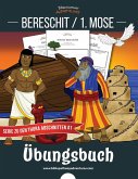 Bereschit / 1. Mose Übungsbuch Bereschit / 1. Mose Übungsbuch