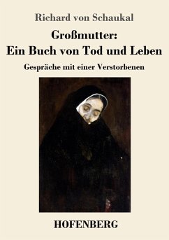 Großmutter: Ein Buch von Tod und Leben - Schaukal, Richard von