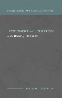 Defilement and Purgation in the Book of Hebrews - Johnsson, William G.