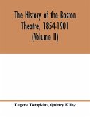 The history of the Boston Theatre, 1854-1901 (Volume II)