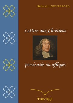 Lettres aux chrétiens persécutés, ou affligés - Rutherford, Samuel