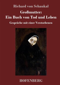 Großmutter: Ein Buch von Tod und Leben - Schaukal, Richard von