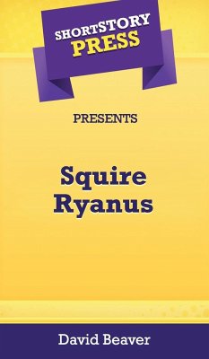 Short Story Press Presents Squire Ryanus - Beaver, David