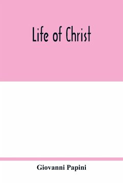 Life of Christ - Papini, Giovanni