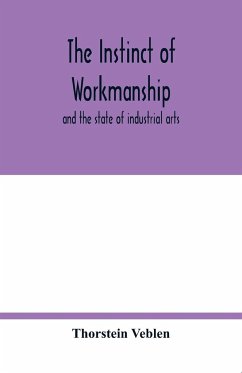 The instinct of workmanship - Veblen, Thorstein