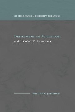 Defilement and Purgation in the Book of Hebrews - Johnsson, William G.