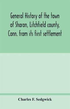 General history of the town of Sharon, Litchfield county, Conn. from its first settlement - F. Sedgwick, Charles