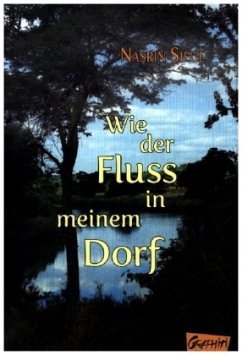 Wie der Fluss in meinem Dorf - Siege, Nasrin
