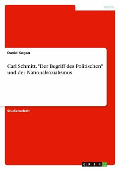 Carl Schmitt. "Der Begriff des Politischen" und der Nationalsozialismus