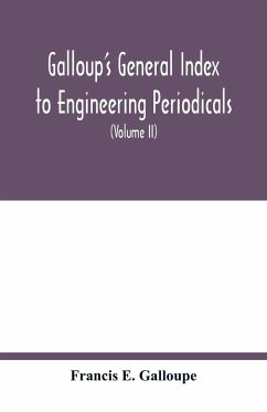 Galloup's general index to engineering periodicals - E. Galloupe, Francis