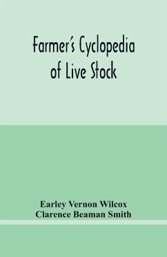 Farmer's cyclopedia of live stock - Vernon Wilcox, Earley; Beaman Smith, Clarence